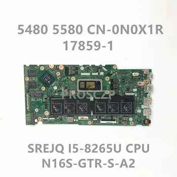 CN-0N0X1R 0N0X1R N0X1R Для DELL 5480 5580 Материнская плата ноутбука С процессором SREJQ I5-8265U N16S-GTR-S-A2 17859-1 100% Полностью Протестированная Хорошая